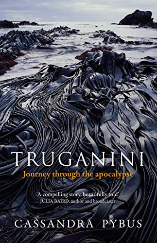 Truganini biography from my client Cassandra Pybus publishing March 2020
